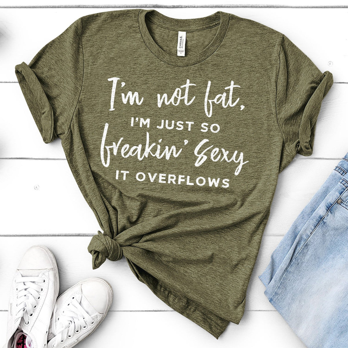I&#39;m Not Fat, I&#39;m Just So Freakin&#39; Sexy It Overflows - Short Sleeve Tee Shirt