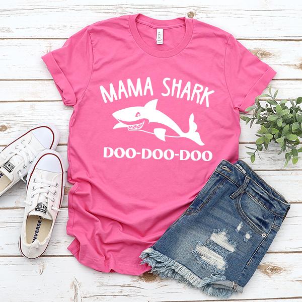 Mama Shark Doo-Doo-Doo - Short Sleeve Tee Shirt