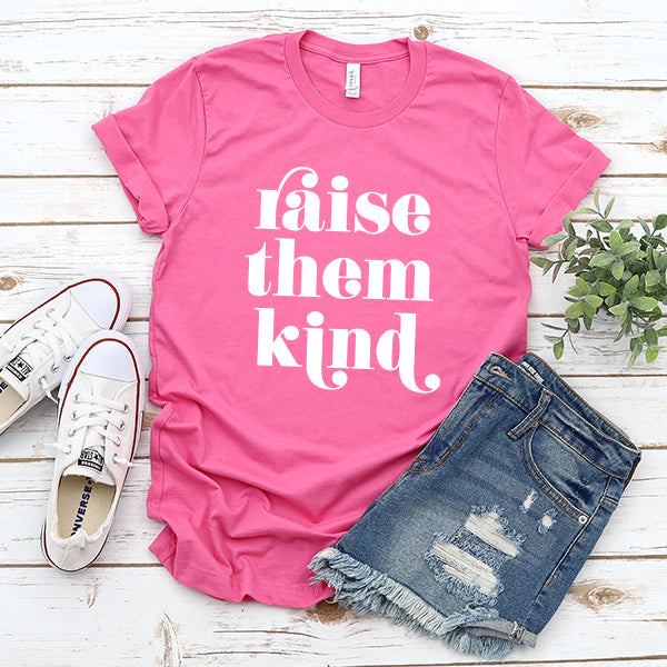 Raise Them Kind - Short Sleeve Tee Shirt