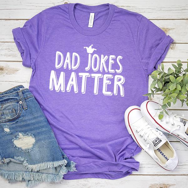 Dad Jokes Matter - Short Sleeve Tee Shirt