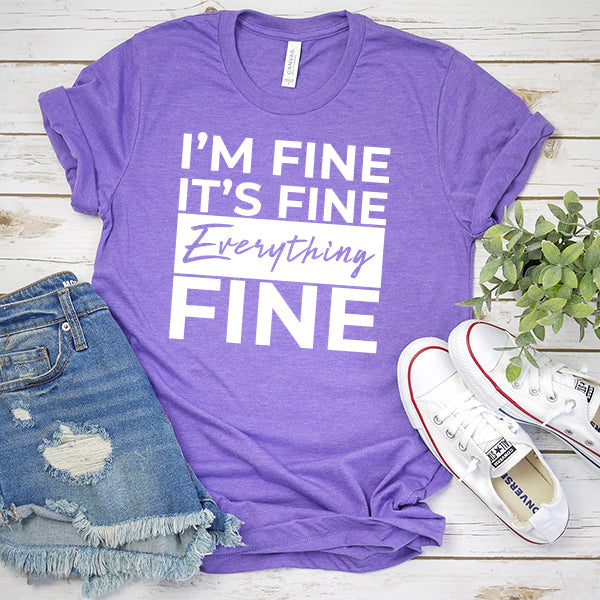 I'm Fine It's Fine Everything's Fine - Short Sleeve Tee Shirt