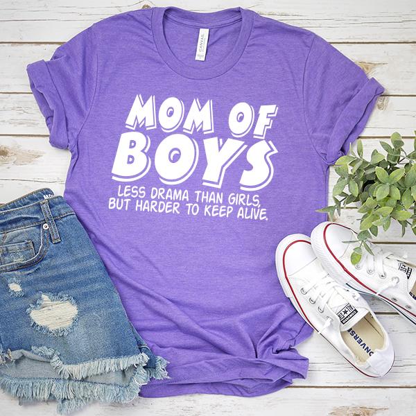 Mom Of Boys Less Drama Than Girls But Harder To Keep Alive - Short Sleeve Tee Shirt