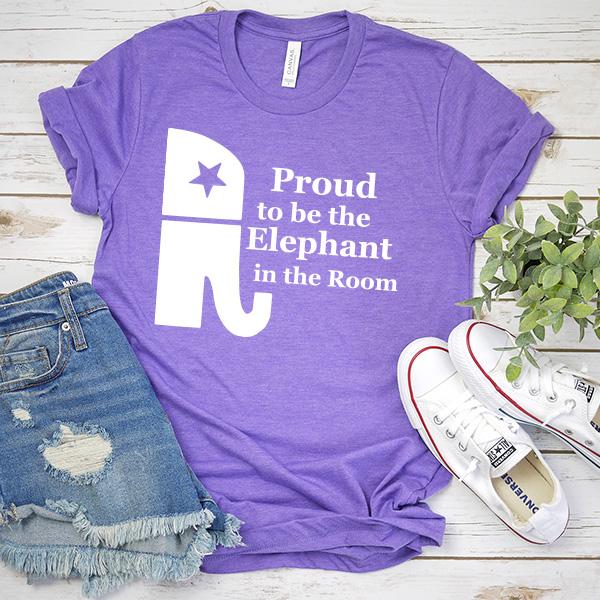 Proud To Be The Elephant in the Room - Short Sleeve Tee Shirt