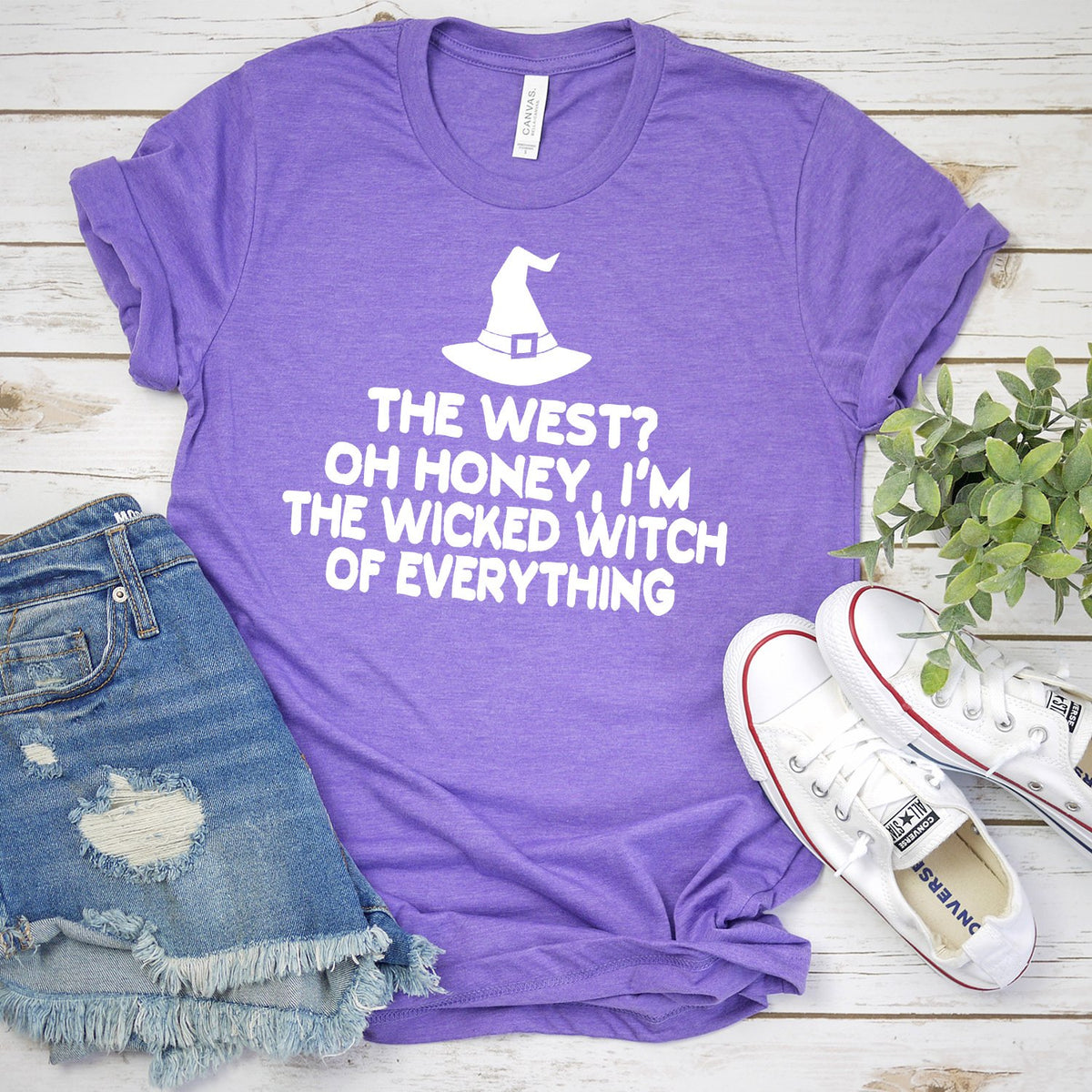 The West? oh Honey I&#39;m the Wicked Witch of Everything - Short Sleeve Tee Shirt