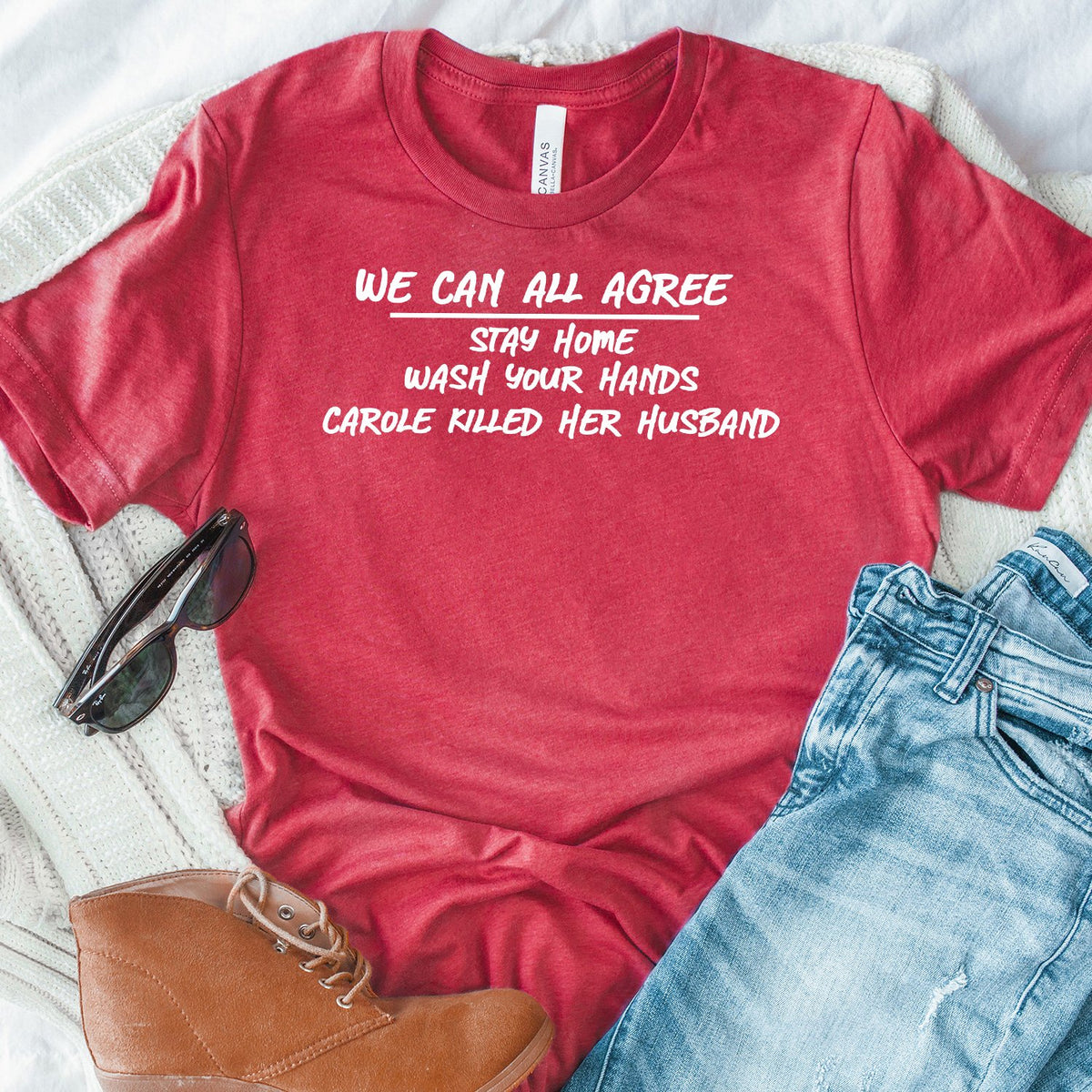 We Can All Agree Stay Home Carole Killed Her Husband - Short Sleeve Tee Shirt