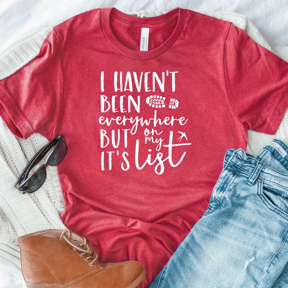 I Haven&#39;t Been Everywhere But It&#39;s On My List - Short Sleeve Tee Shirt