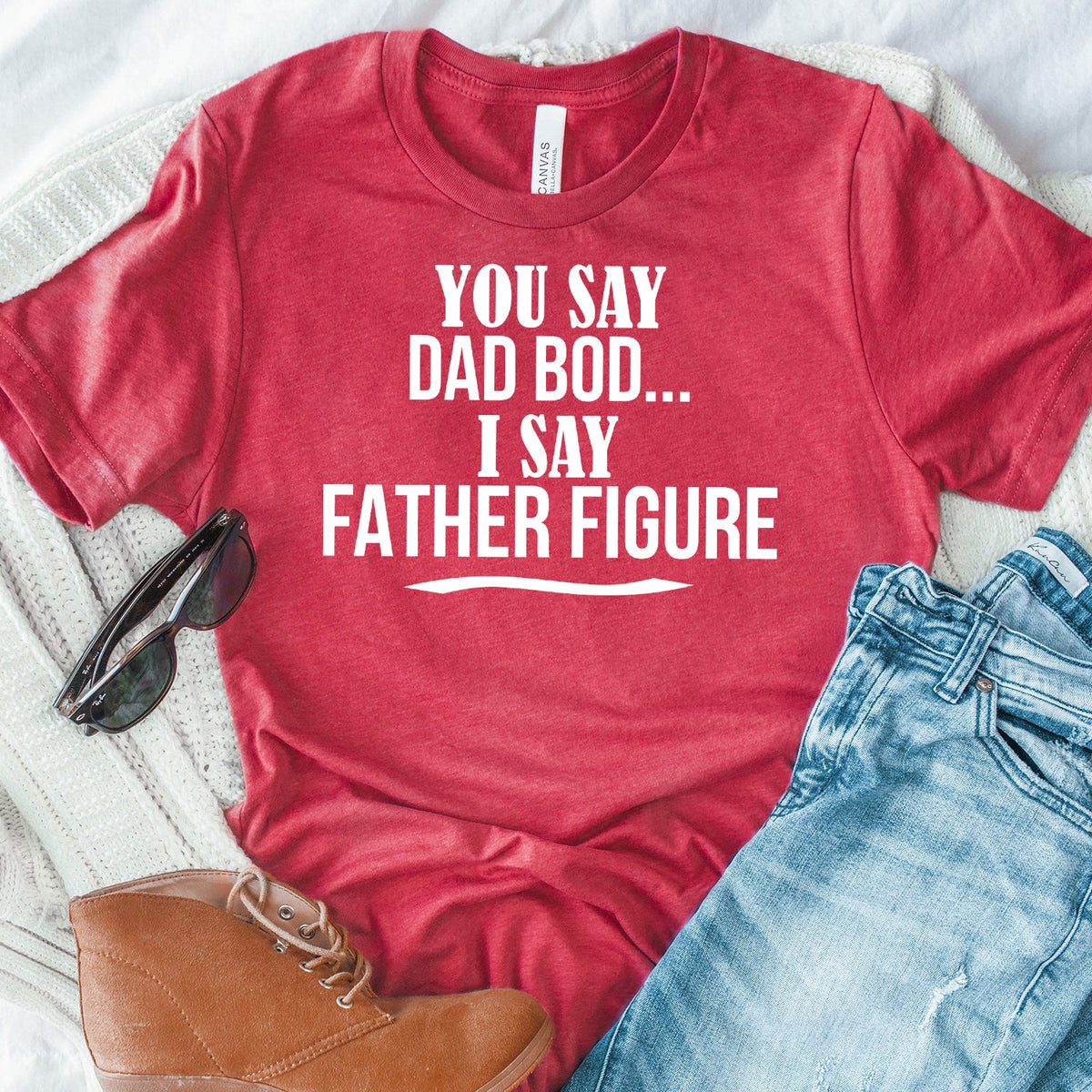 You Say Dad Bod I Say Father Figure - Short Sleeve Tee Shirt