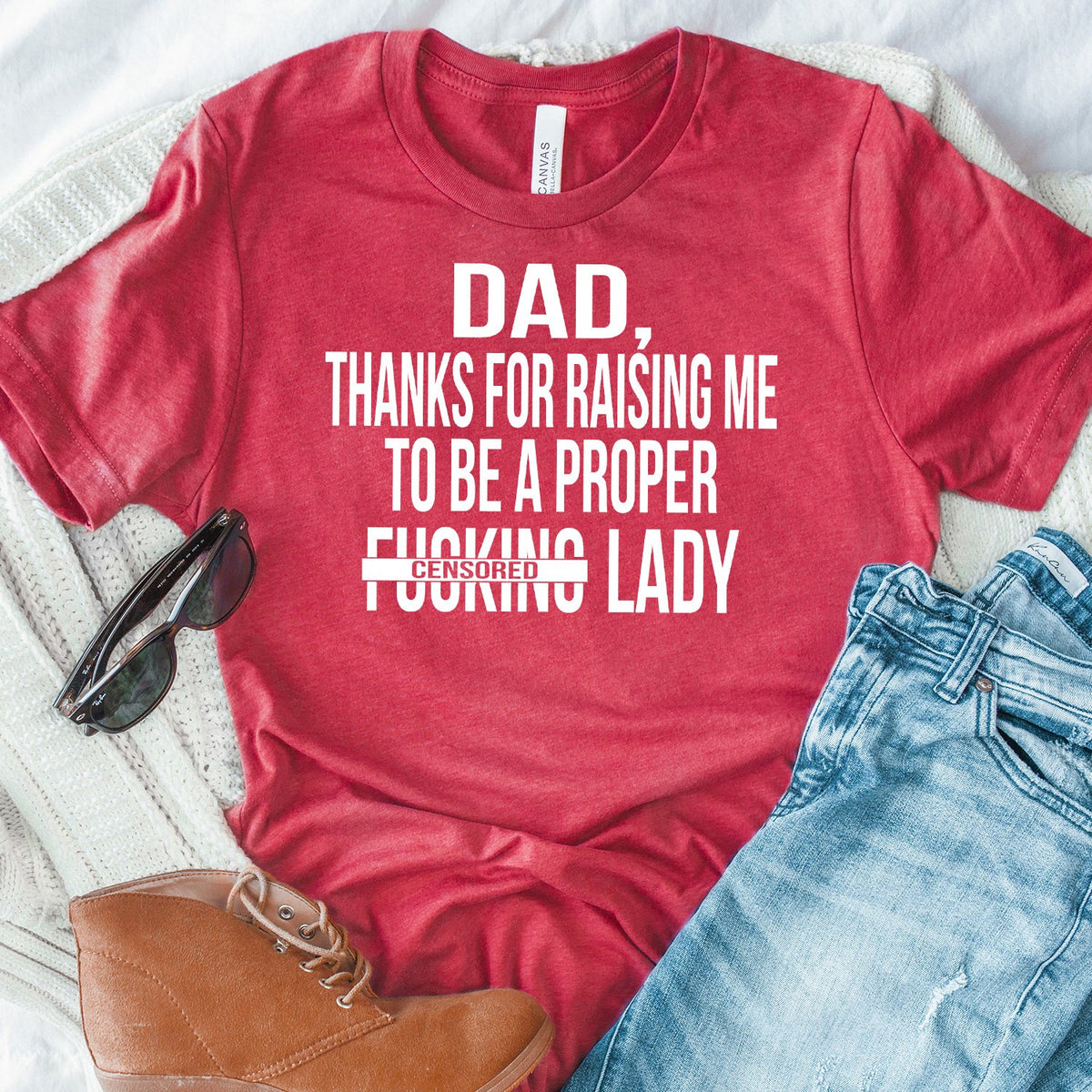 DAD Thanks For Raising Me To Be A Proper Fucking Lady - Short Sleeve Tee Shirt