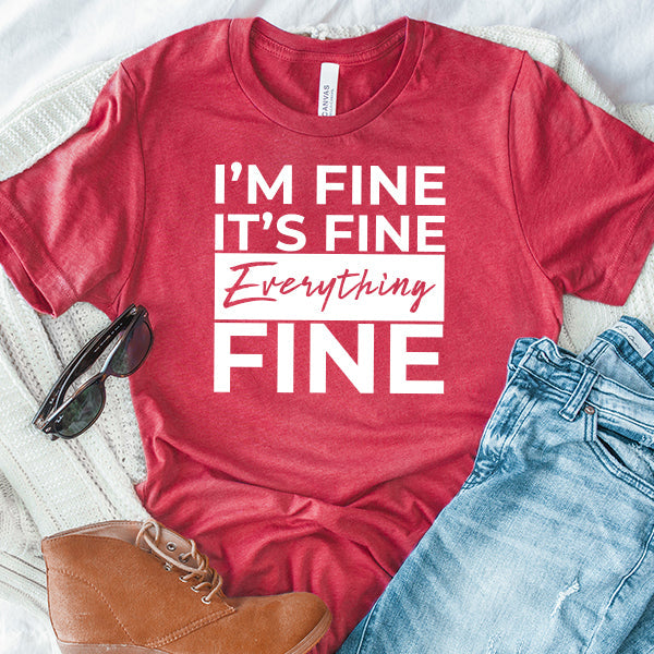 I'm Fine It's Fine Everything's Fine - Short Sleeve Tee Shirt