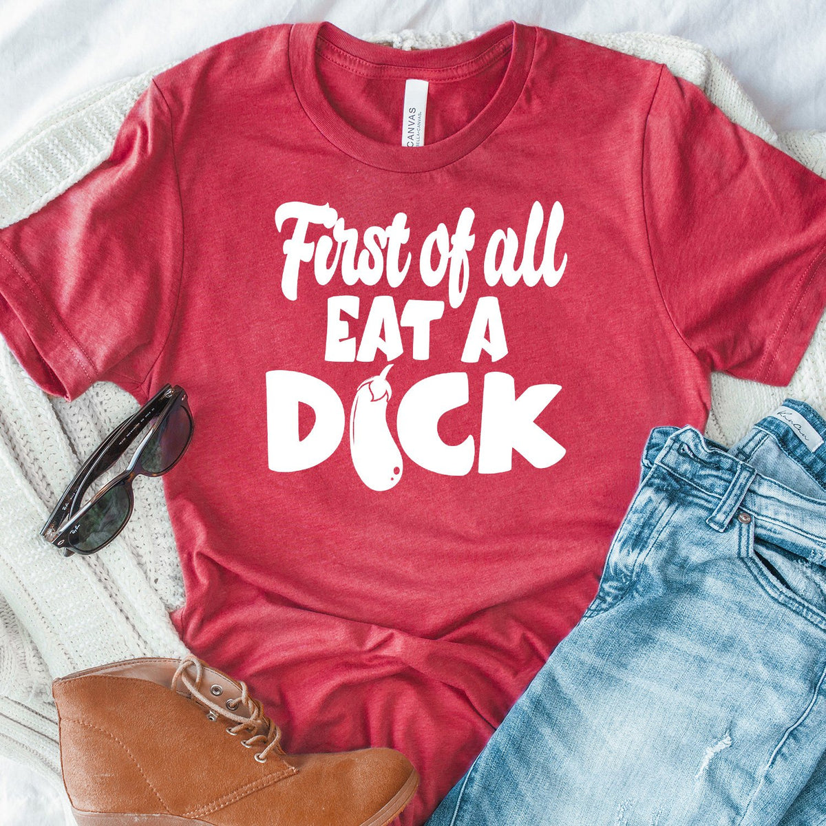 First Of All Eat A Dick - Short Sleeve Tee Shirt