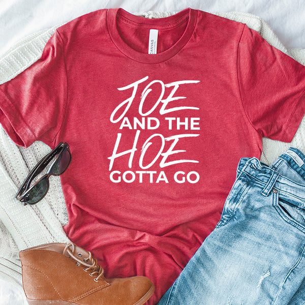 Joe And The Hoe Gotta Go - Short Sleeve Tee Shirt