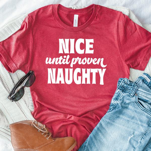 Nice Until Proven Naughty - Short Sleeve Tee Shirt