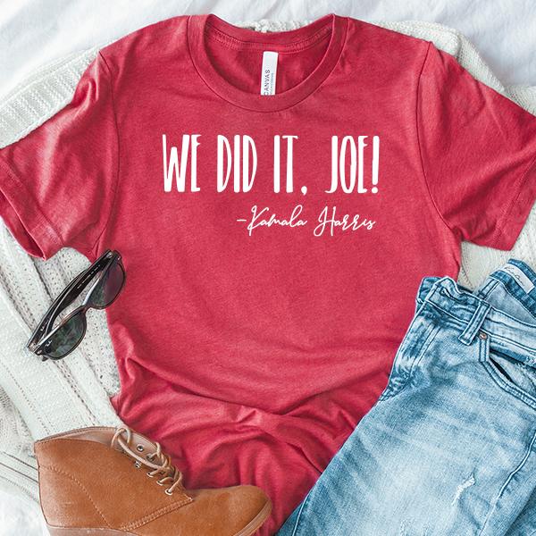 We Did It Joe!&#39; Kamala Harris - Short Sleeve Tee Shirt