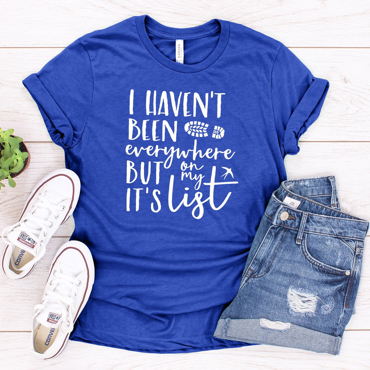 I Haven&#39;t Been Everywhere But It&#39;s On My List - Short Sleeve Tee Shirt