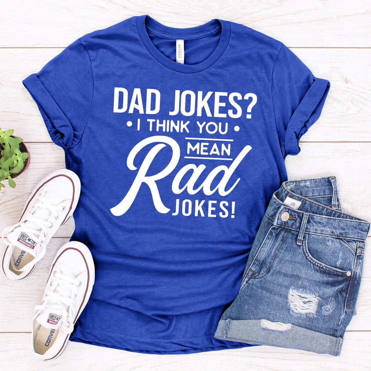 Dad Jokes? I Think You Mean Rad Jokes - Short Sleeve Tee Shirt