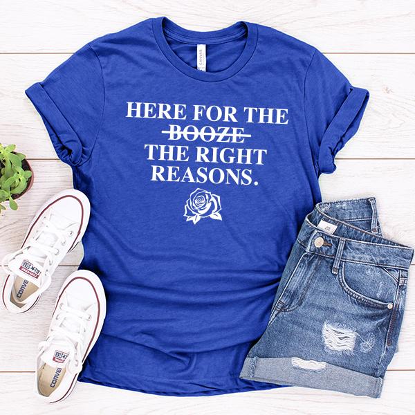 Here For The Right Reasons - Short Sleeve Tee Shirt