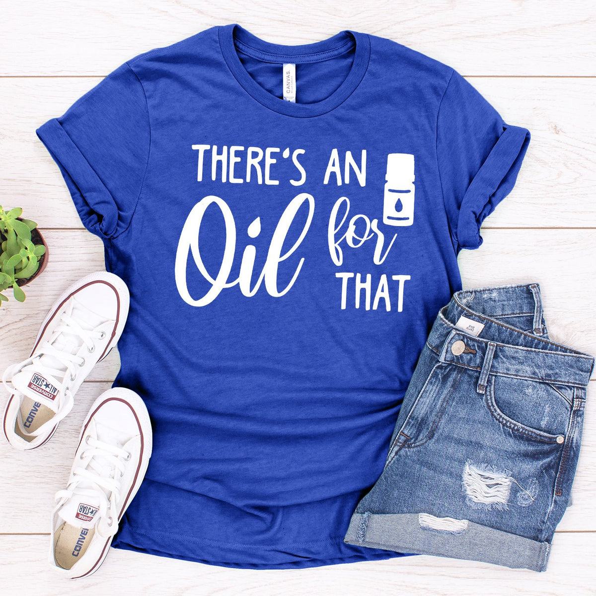 There&#39;s An Oil For That - Short Sleeve Tee Shirt