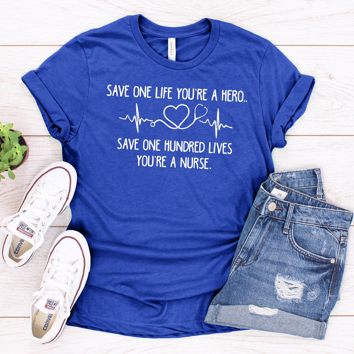 Save One Life You&#39;re A Hero Save One Hundred Lives You&#39;re A Nurse - Short Sleeve Tee Shirt
