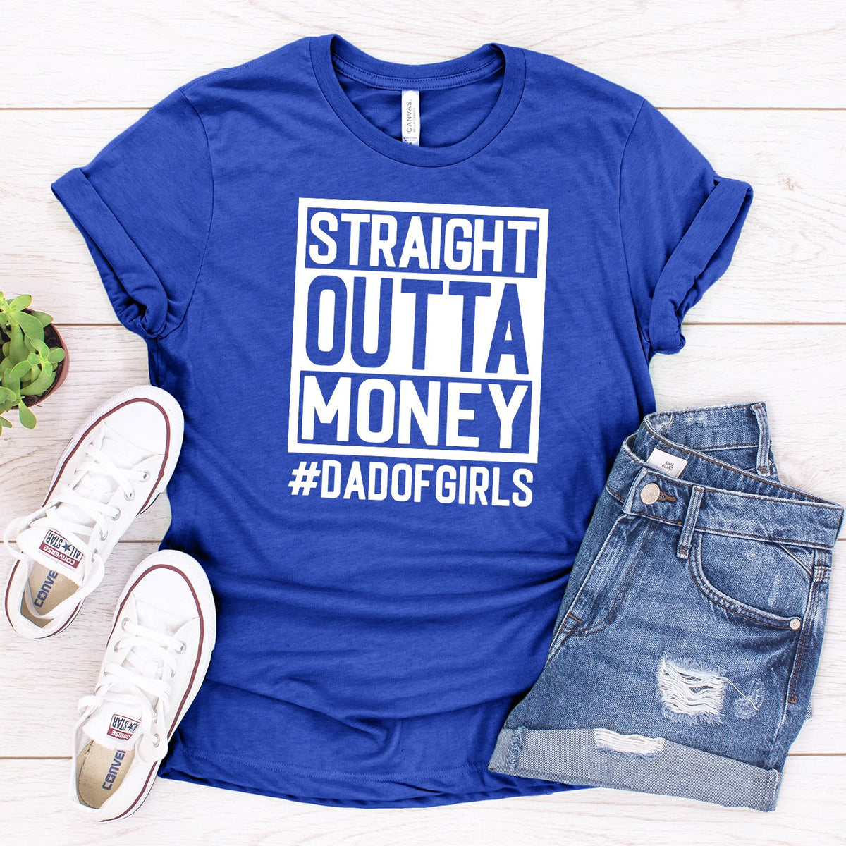 Straight Outta Money DAD OF GIRLS - Short Sleeve Tee Shirt