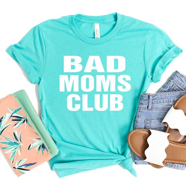 Bad Moms Club - Short Sleeve Tee Shirt