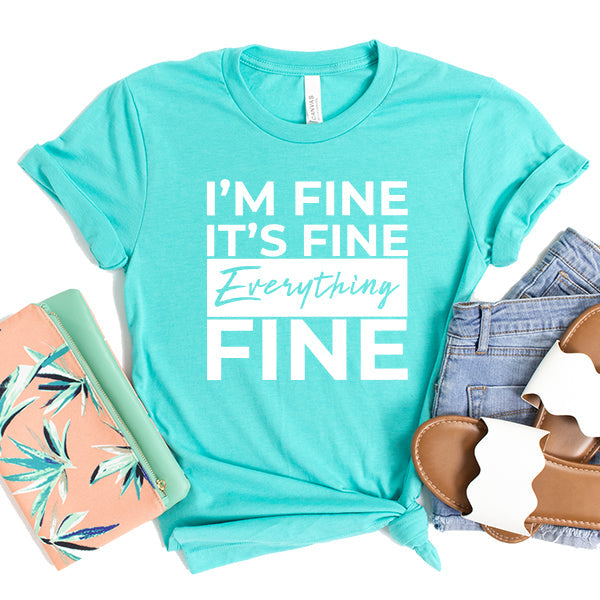 I'm Fine It's Fine Everything's Fine - Short Sleeve Tee Shirt