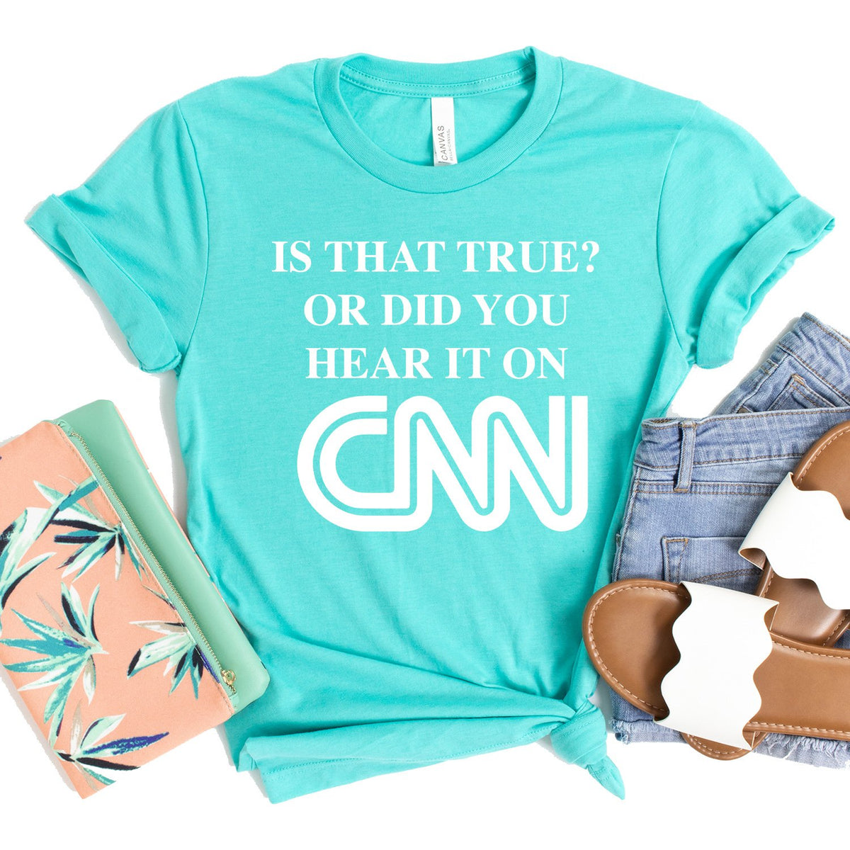 Is That True? Or Did You Hear It On CNN - Short Sleeve Tee Shirt