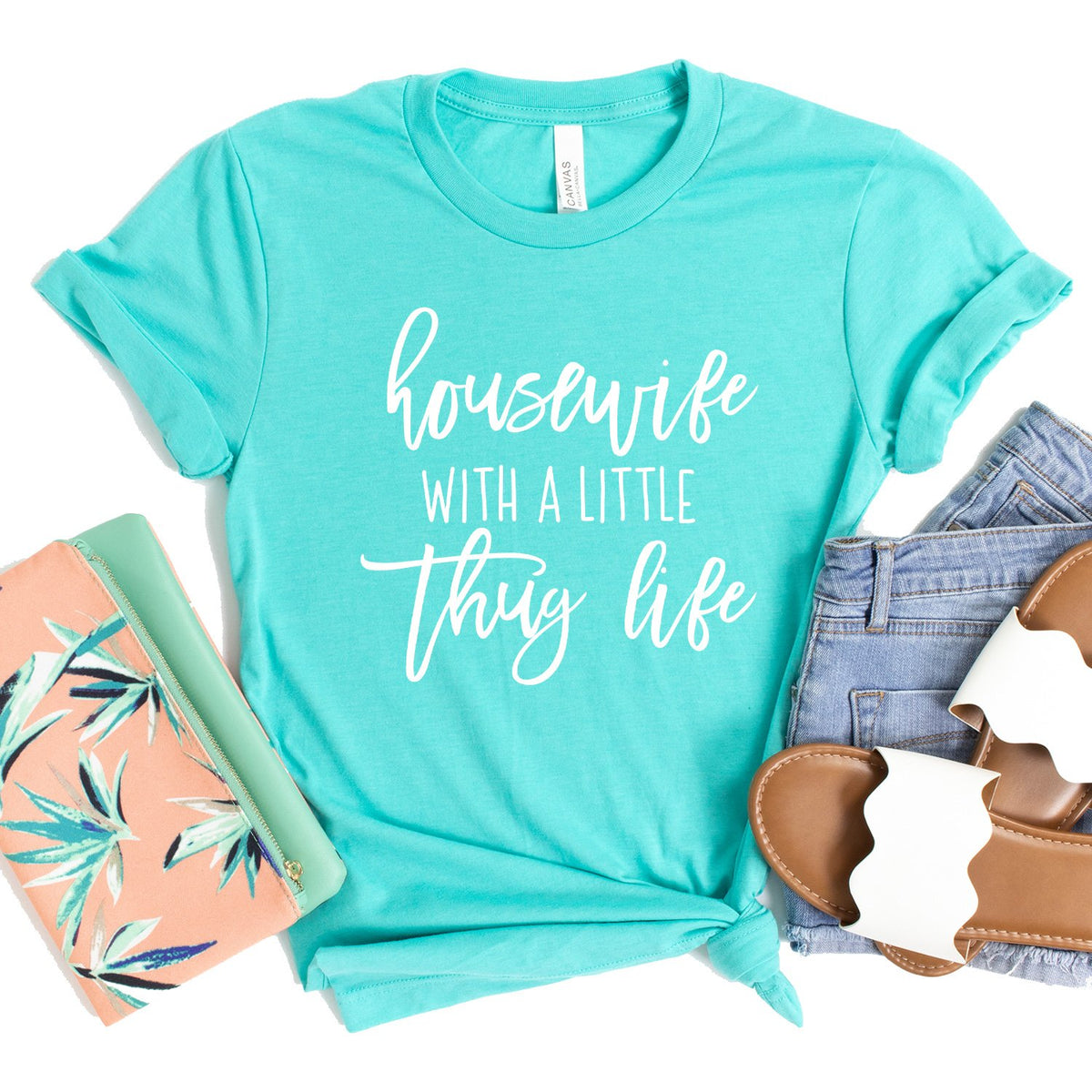 Housewife With A Little Thug Life - Short Sleeve Tee Shirt