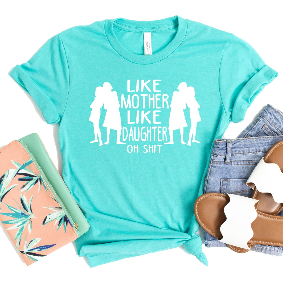Like Mother Like Daughter Oh Shit - Short Sleeve Tee Shirt