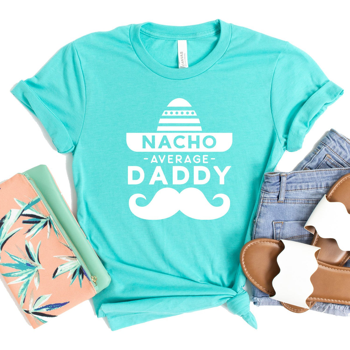 Nacho Average Daddy with Mustache - Short Sleeve Tee Shirt