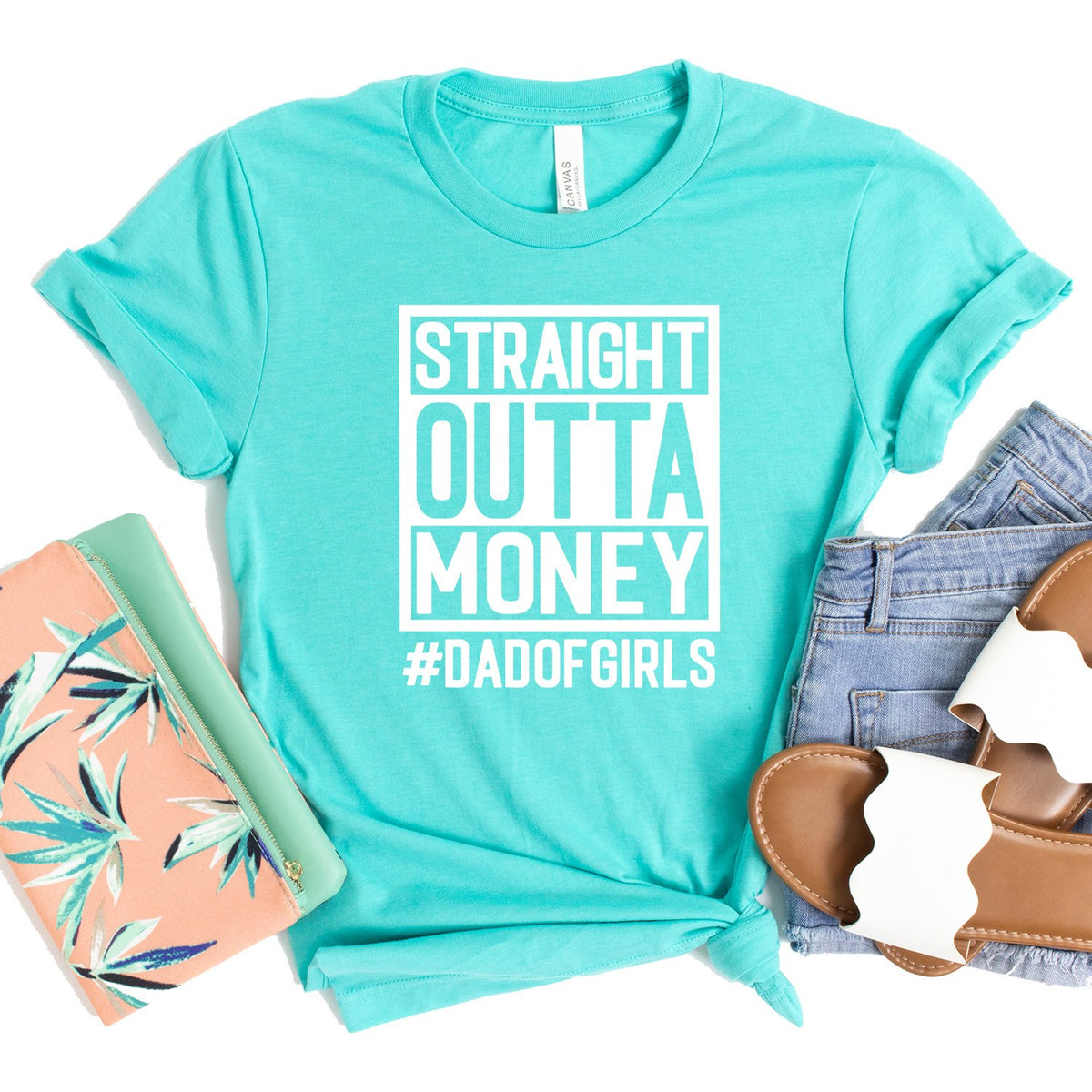 Straight Outta Money DAD OF GIRLS - Short Sleeve Tee Shirt