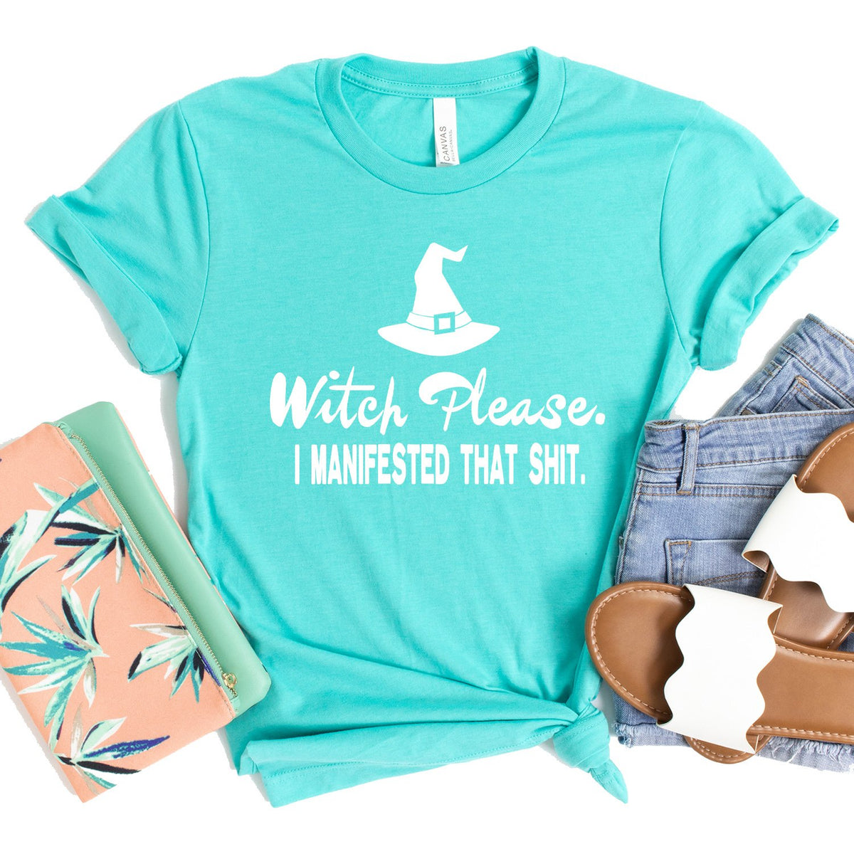 Witch Please I Manifested That Shit - Short Sleeve Tee Shirt