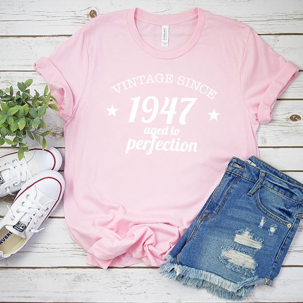 Vintage Since 1947 Aged to Perfection 74 Years Old - Short Sleeve Tee Shirt