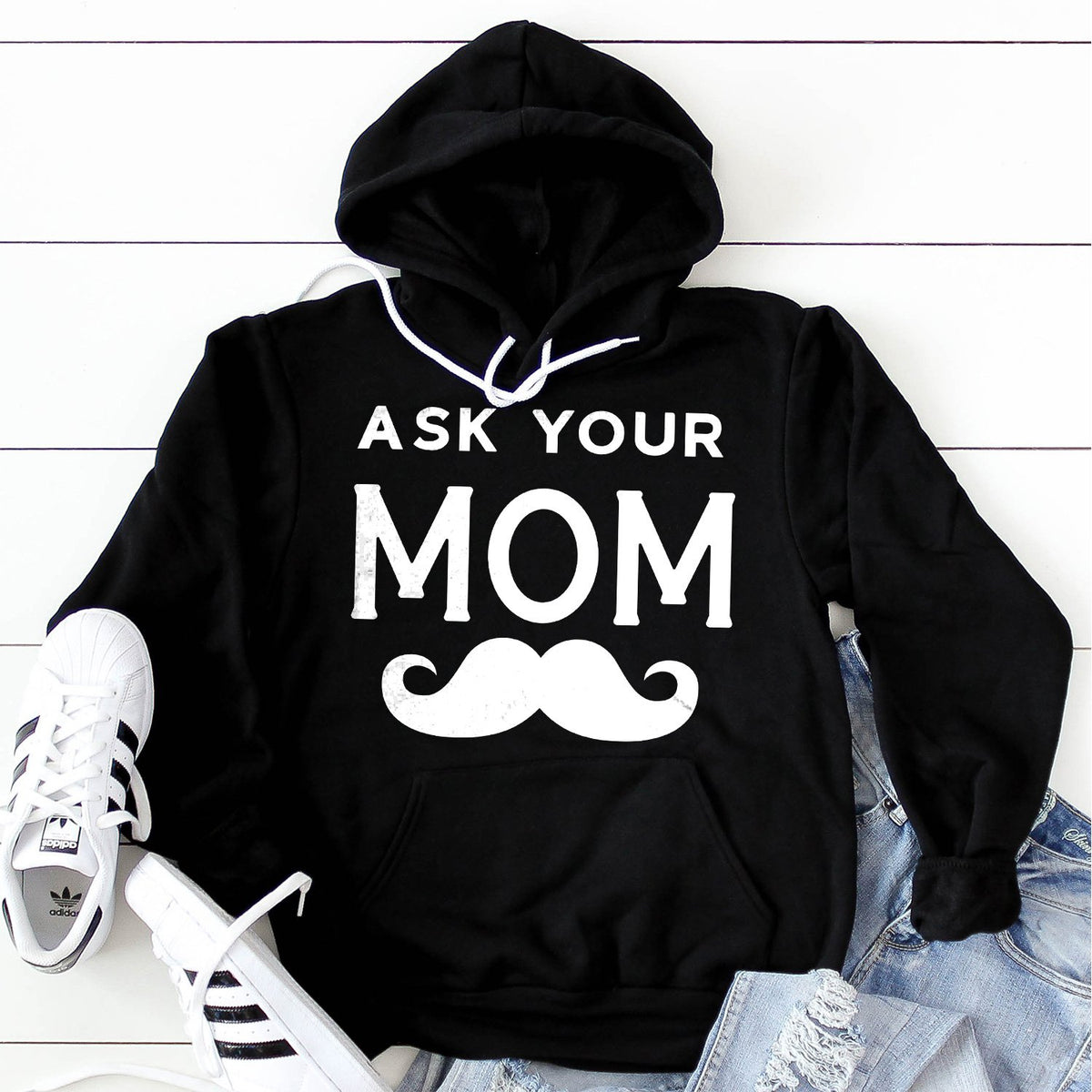 Ask Your Mom with Mustache - Hoodie Sweatshirt