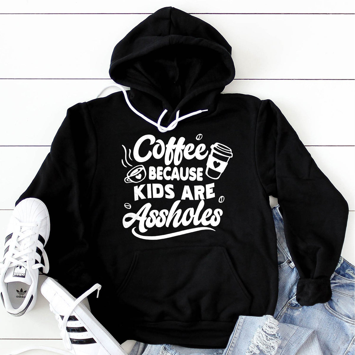 Coffee Because Kids are Assholes - Hoodie Sweatshirt