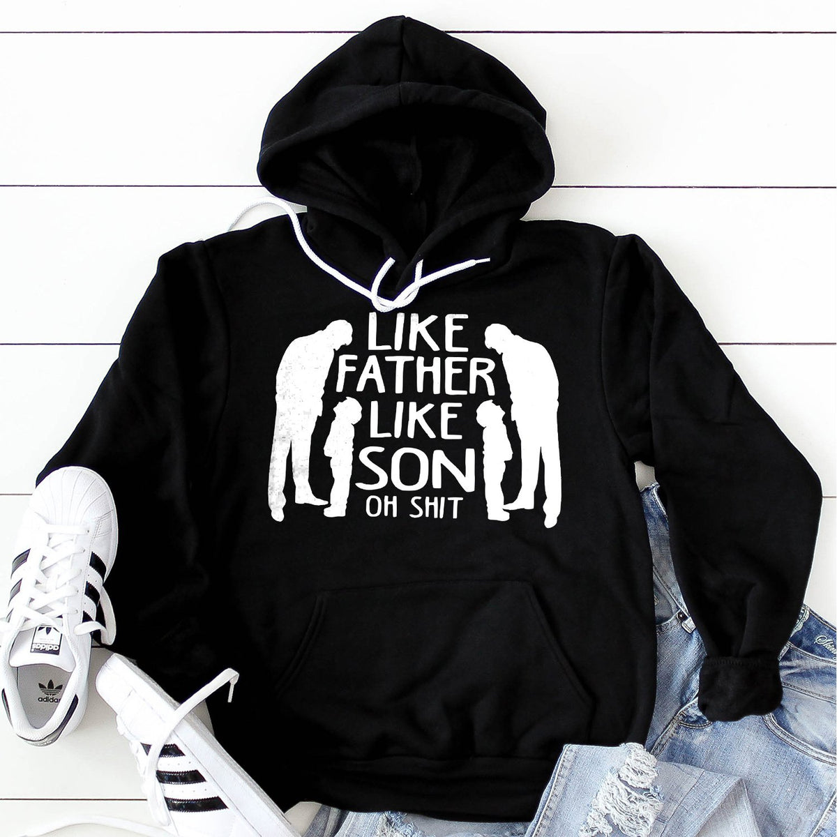 Like Father Like Son Oh Shit - Hoodie Sweatshirt