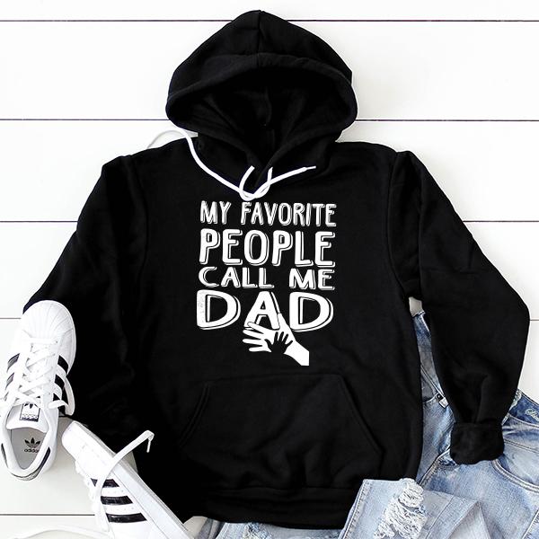 My Favorite People Call Me Dad - Hoodie Sweatshirt