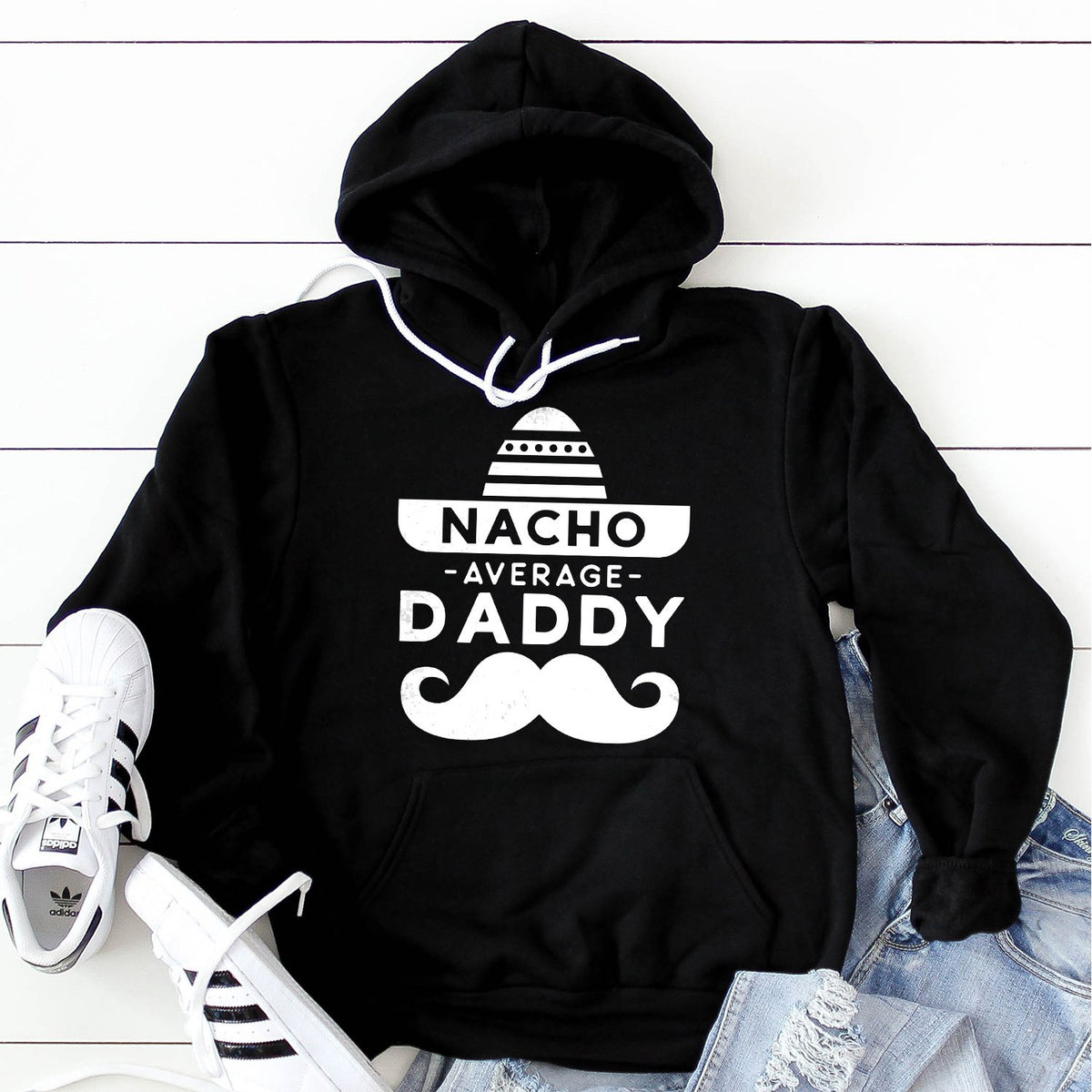 Nacho Average Daddy with Mustache - Hoodie Sweatshirt