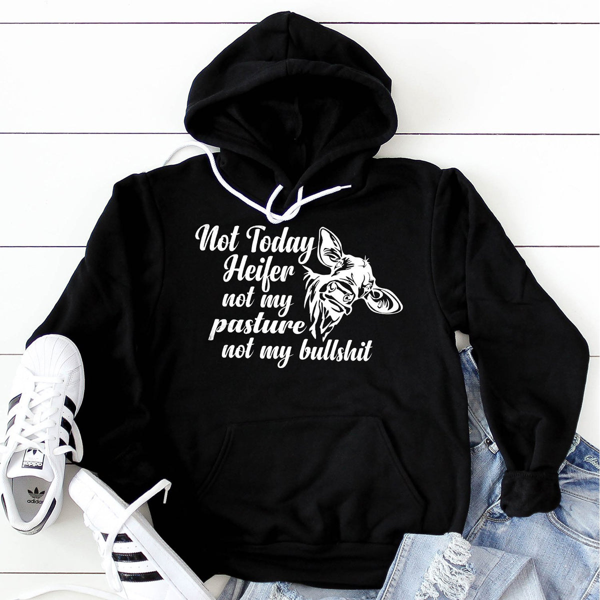 Not Today Heifer Not My Pasture Not My Bullshit - Hoodie Sweatshirt