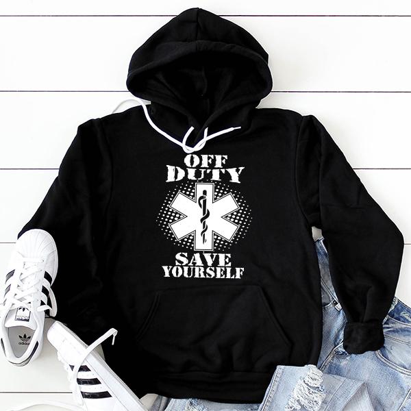 Off Duty Nurse Save Yourself - Hoodie Sweatshirt