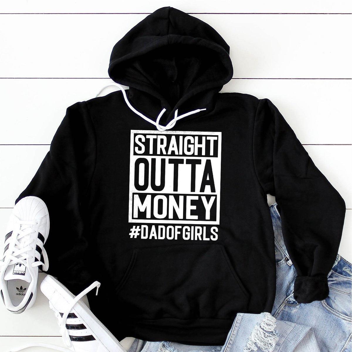 Straight Outta Money DAD OF GIRLS - Hoodie Sweatshirt