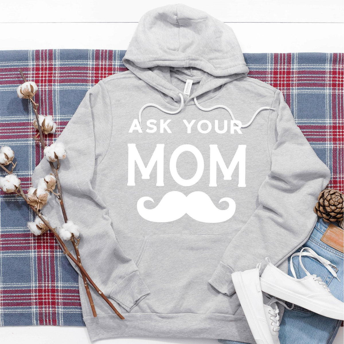 Ask Your Mom with Mustache - Hoodie Sweatshirt