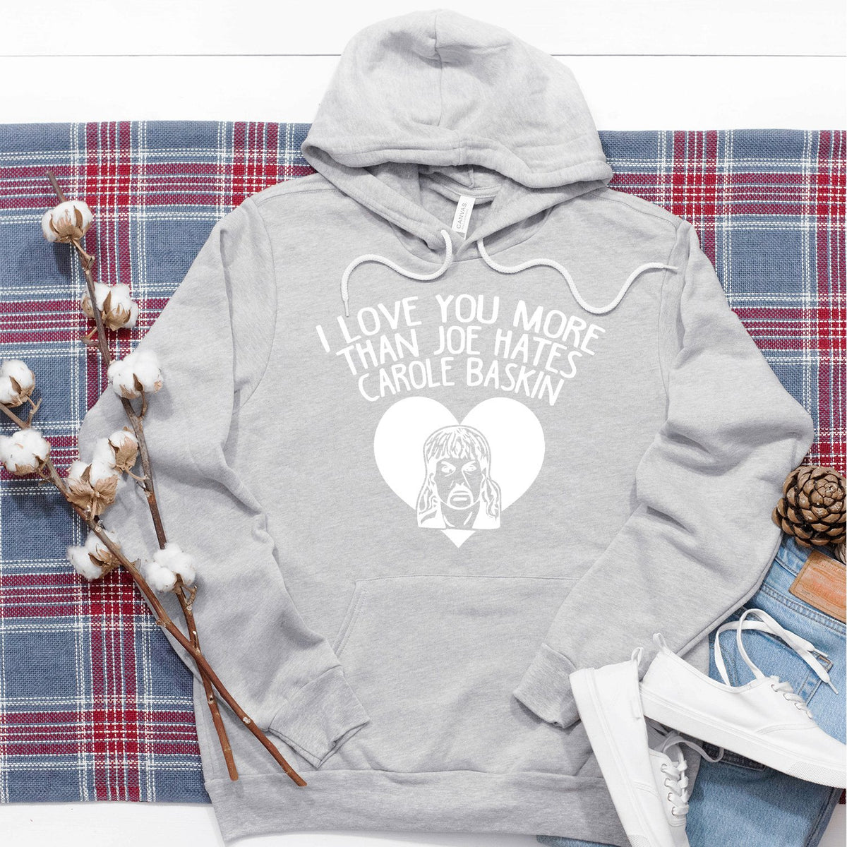 I Love You More Than Joe Hates Carole Baskin - Hoodie Sweatshirt