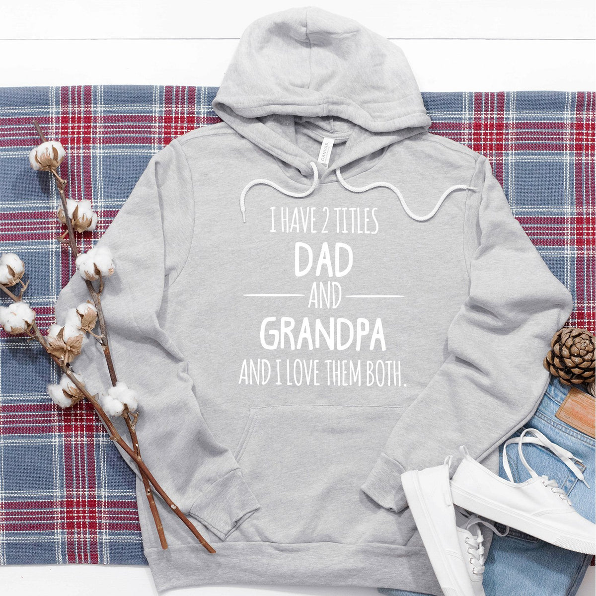 I Have 2 Titles Dad and Grandpa and I Love Them Both - Hoodie Sweatshirt