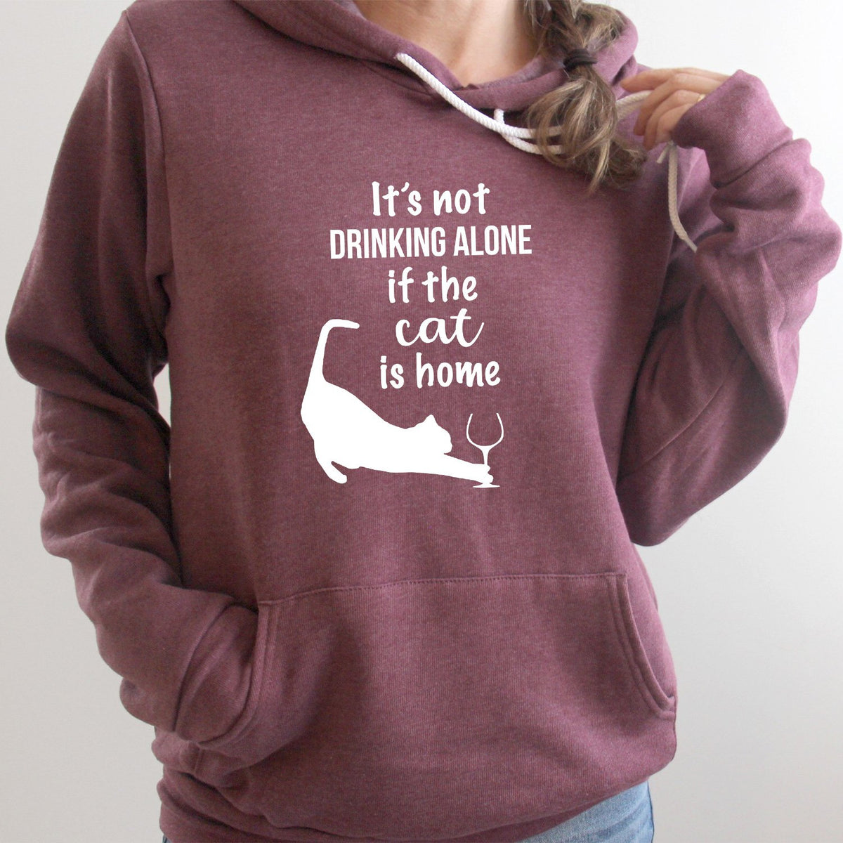 It&#39;s Not Drinking Alone If the Cat is Home - Hoodie Sweatshirt