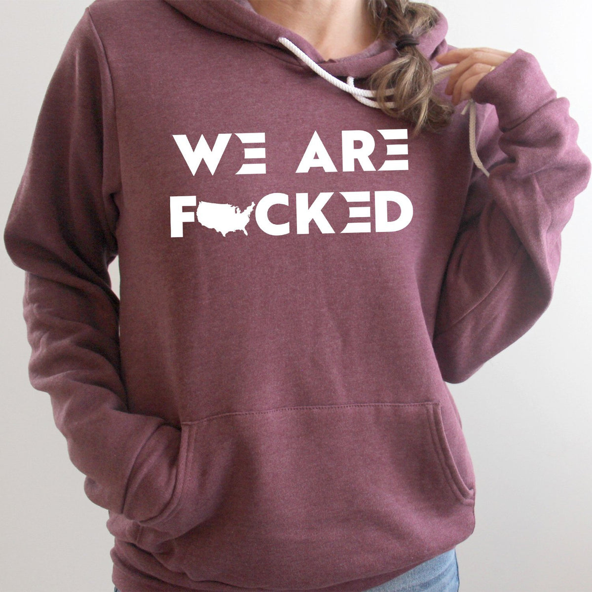 America We Are Fucked - Hoodie Sweatshirt