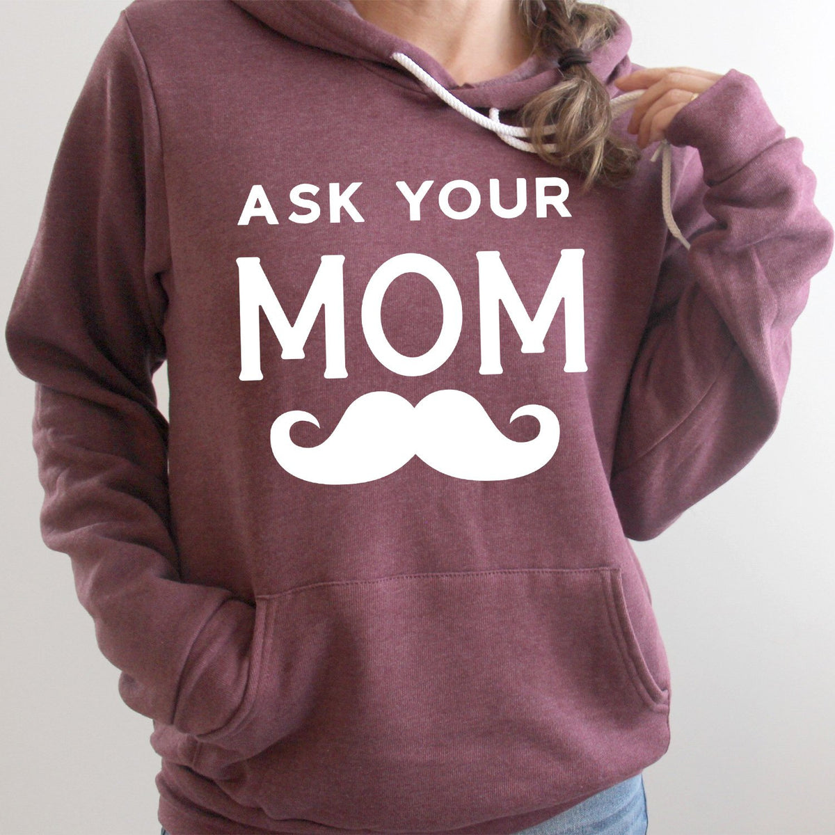 Ask Your Mom with Mustache - Hoodie Sweatshirt