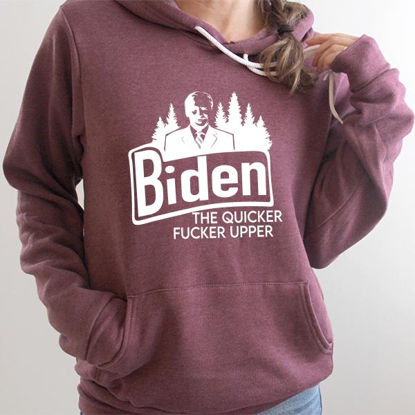 Joe Biden The Quicker Fucker Upper - Hoodie Sweatshirt