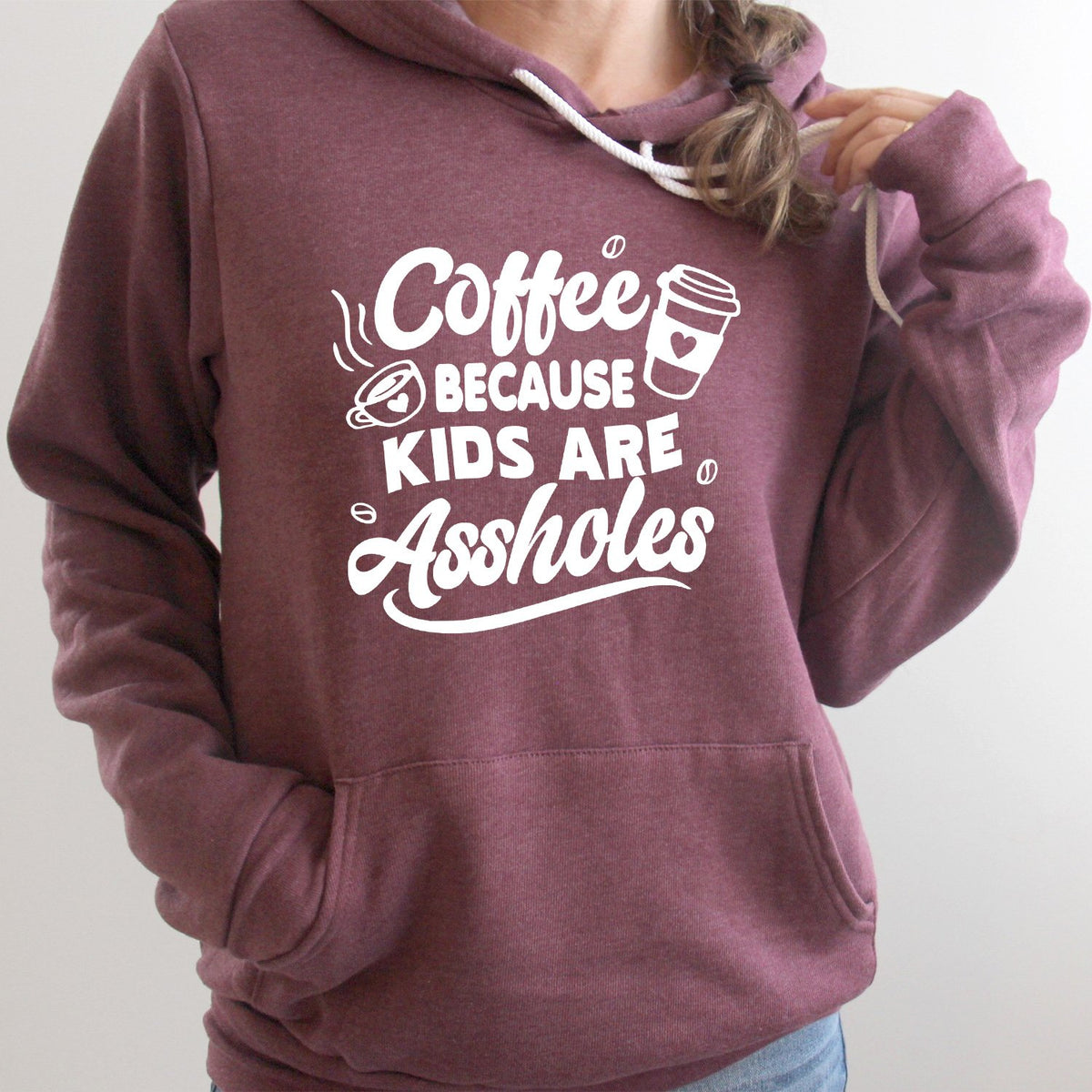 Coffee Because Kids are Assholes - Hoodie Sweatshirt