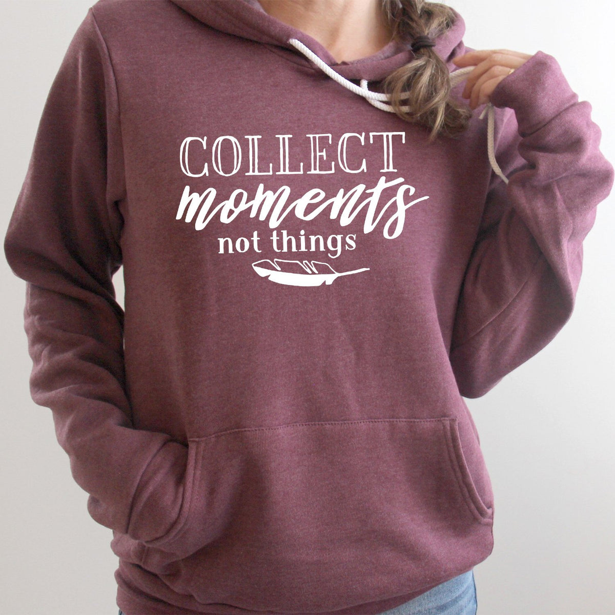 Collect Moments Not Things - Hoodie Sweatshirt