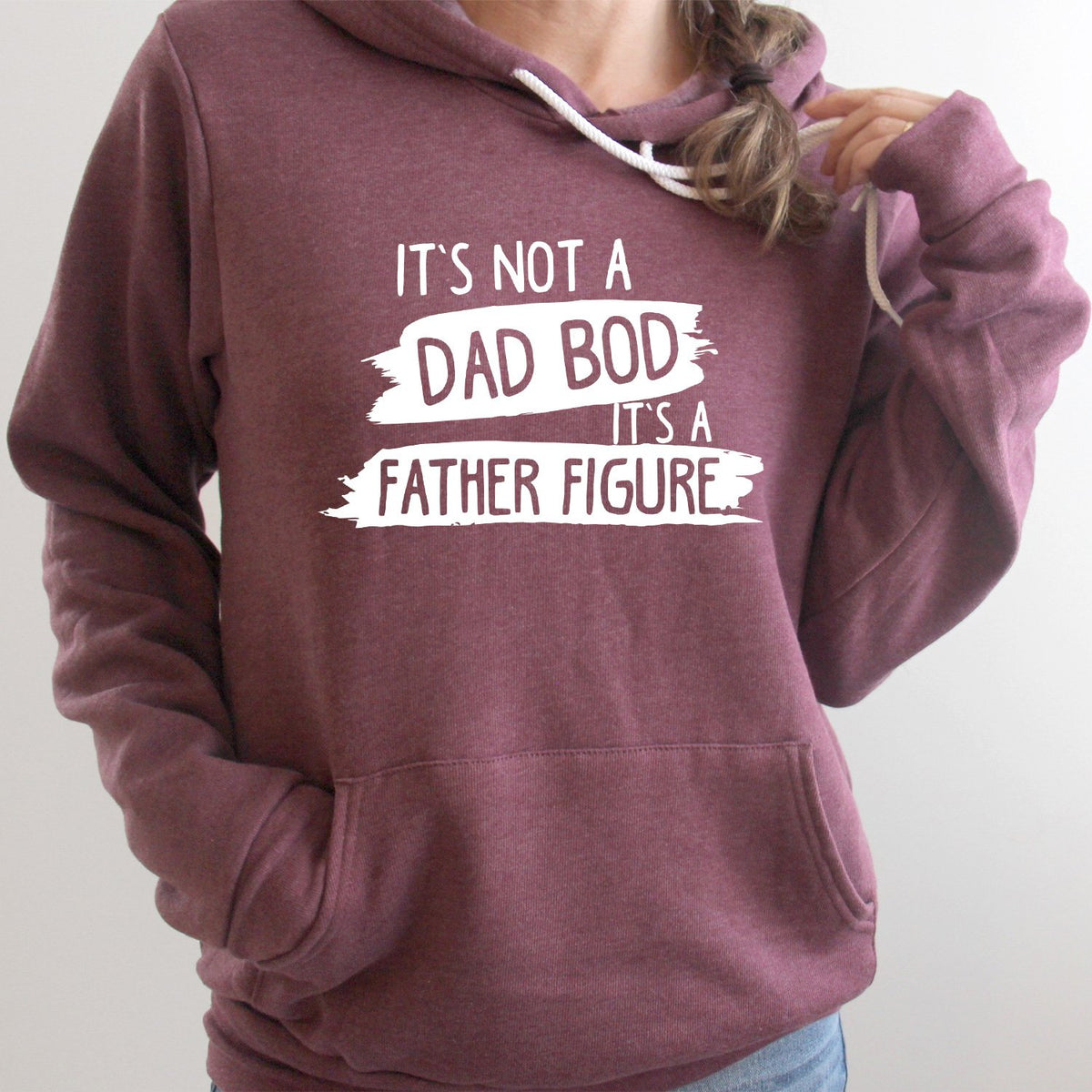 It&#39;s Not A Dad Bod It&#39;s A Father Figure - Hoodie Sweatshirt